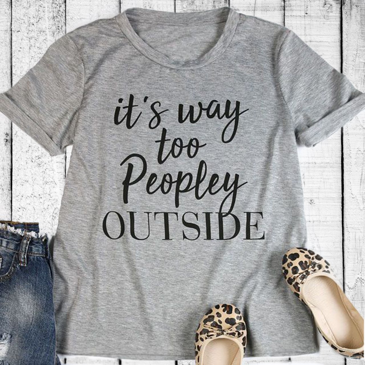 “It’s Way Too Peopley Outside” T-Shirt