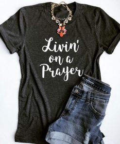 “Livin’ On a Prayer” T-Shirt