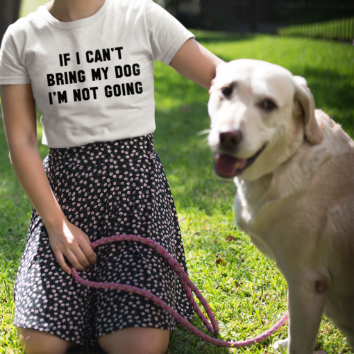 "If I Can't Bring My Dog" T-Shirt - Image 2