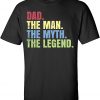 Father's Day Gift Dad The Man The Myth The Legend Short Sleeve Tee Shirt