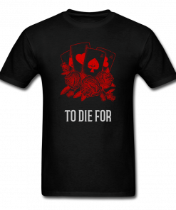 Aces To Die For T-Shirt