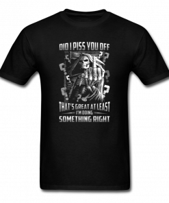 Did I Piss You Off T-Shirt
