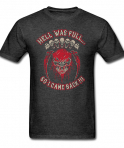Hell Was Full T-Shirt