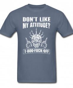 Don’t Like My Attitude T-Shirt