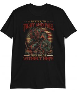 Better to Fight and Fall – T-Shirt