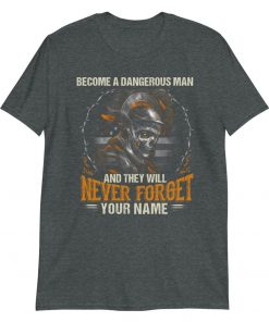 Become a Dangerous Man – T-Shirt
