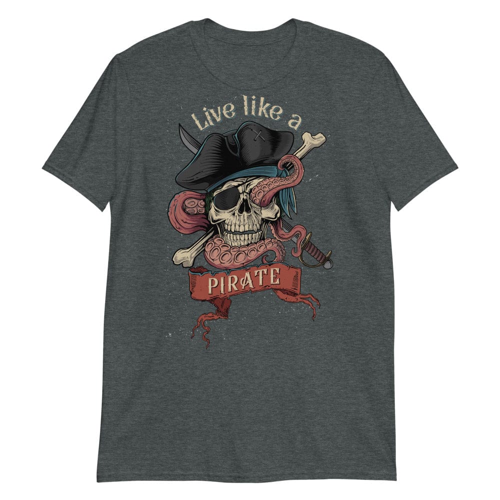 Live Like a Pirate – T-Shirt