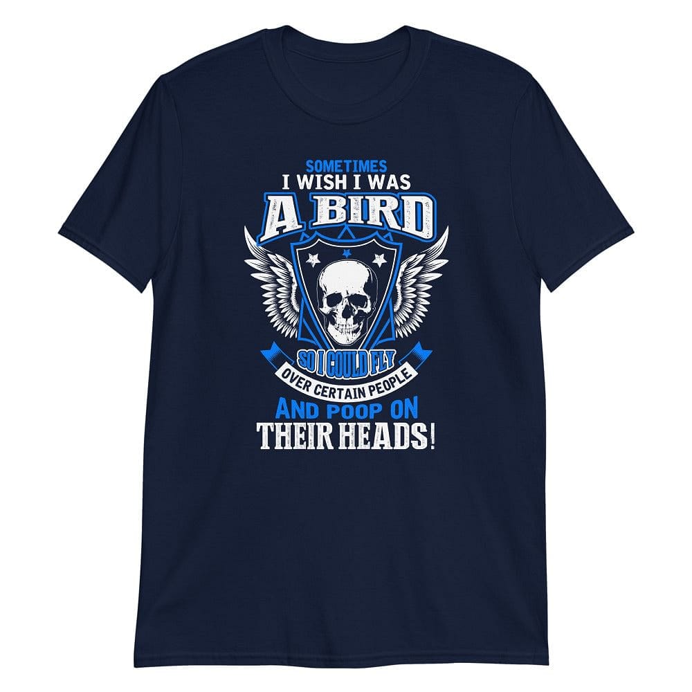 Sometimes I Wish I Was a Bird – T-Shirt