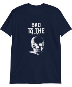 Bad to the Bone – T-Shirt